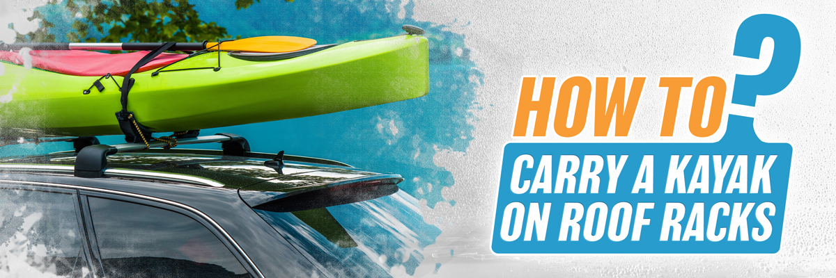 Cartop Kayak Carriers: How to Choose